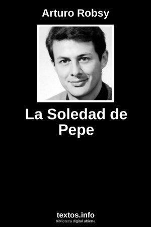 La Soledad de Pepe, de Arturo Robsy