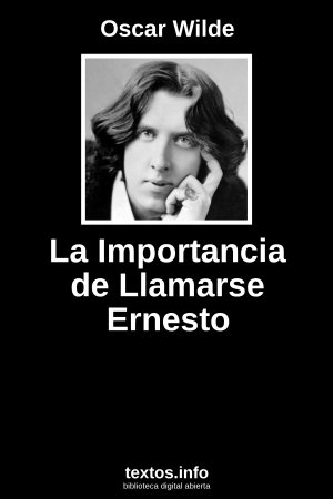 La Importancia de Llamarse Ernesto, de Oscar Wilde