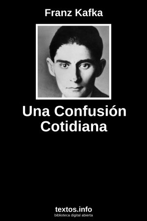 Una Confusión Cotidiana, de Franz Kafka