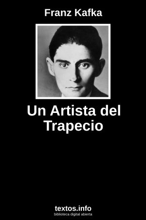 Un Artista del Trapecio, de Franz Kafka