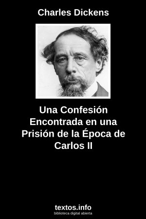 Una Confesión Encontrada en una Prisión de la Época de Carlos II, de Charles Dickens