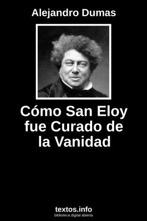 Cómo San Eloy fue Curado de la Vanidad, de Alejandro Dumas