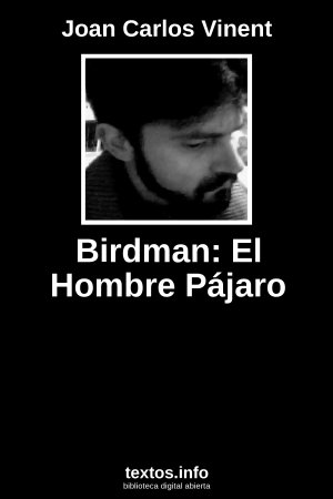 Birdman: El Hombre Pájaro, de Joan Carlos Vinent