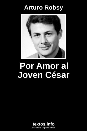 Por Amor al Joven César, de Arturo Robsy