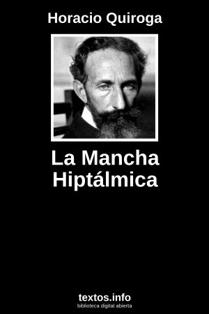 La Mancha Hiptálmica, de Horacio Quiroga