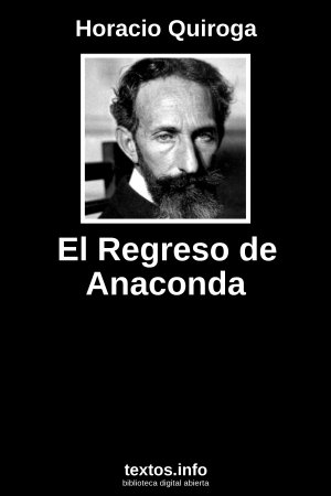 El Regreso de Anaconda, de Horacio Quiroga