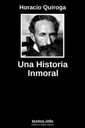 Una Historia Inmoral, de Horacio Quiroga