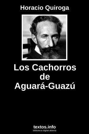 Los Cachorros de Aguará-Guazú, de Horacio Quiroga