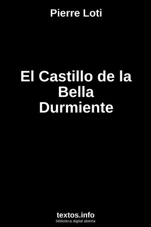 El Castillo de la Bella Durmiente, de Pierre Loti