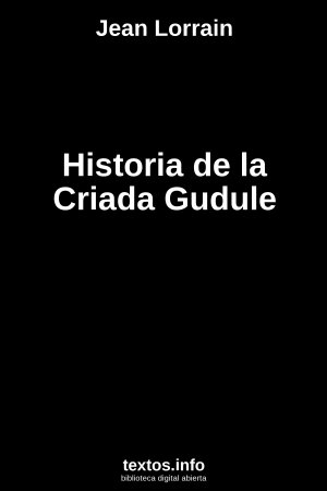 Historia de la Criada Gudule, de Jean Lorrain