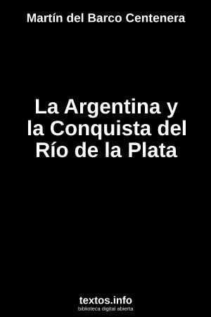 La Argentina y la Conquista del Río de la Plata, de Martín del Barco Centenera
