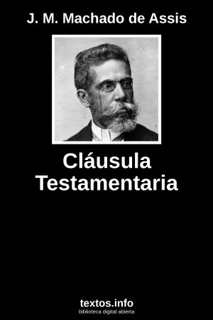 Cláusula Testamentaria, de J. M. Machado de Assis
