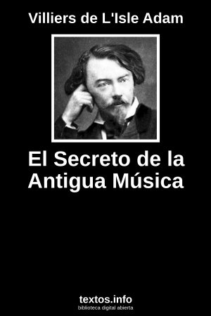 El Secreto de la Antigua Música, de Villiers de L'Isle Adam