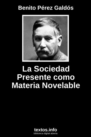 La Sociedad Presente como Materia Novelable, de Benito Pérez Galdós