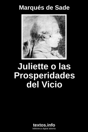 Juliette o las Prosperidades del Vicio, de Marqués de Sade