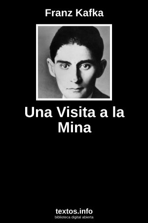 Una Visita a la Mina, de Franz Kafka