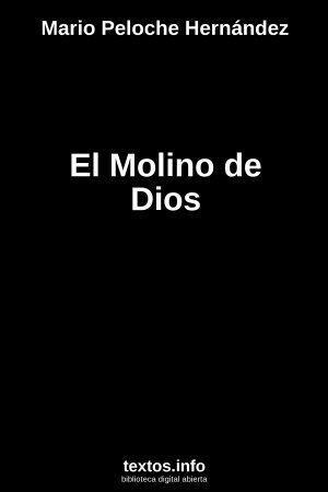 El Molino de Dios, de Mario Peloche Hernández