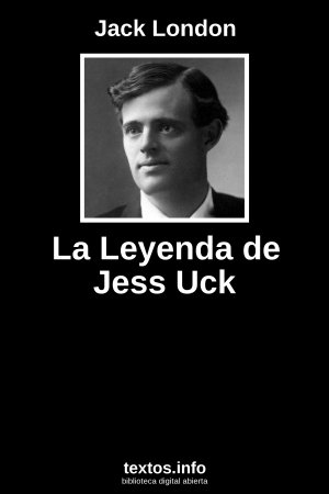 La Leyenda de Jess Uck, de Jack London