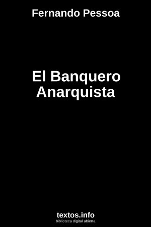 El Banquero Anarquista, de Fernando Pessoa