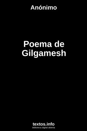 Poema de Gilgamesh, de Anónimo
