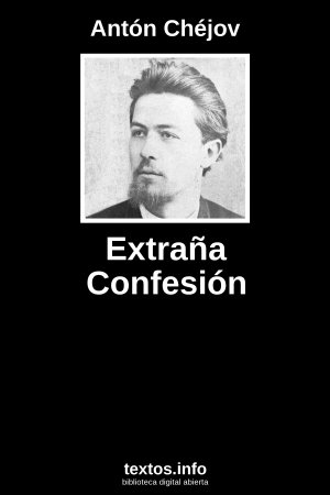 Extraña Confesión, de Antón Chéjov