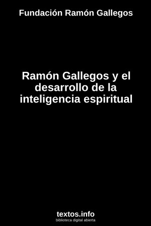 Ramón Gallegos y el desarrollo de la inteligencia espiritual, de Fundación Ramón Gallegos