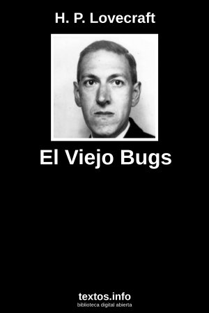 El Viejo Bugs, de H. P. Lovecraft