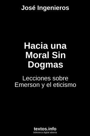 Hacia una Moral Sin Dogmas, de José Ingenieros