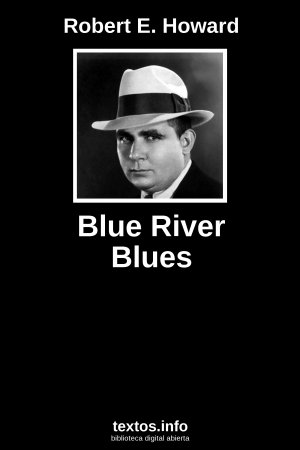 Blue River Blues, de Robert E. Howard