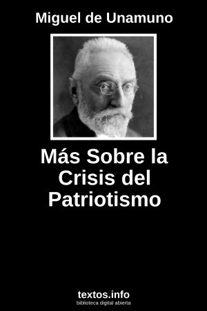 Más Sobre la Crisis del Patriotismo, de Miguel de Unamuno