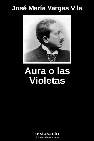 Aura o las Violetas, de José María Vargas Vila