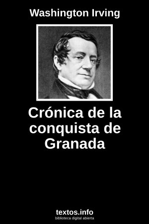 Crónica de la Conquista de Granada, de Washington Irving
