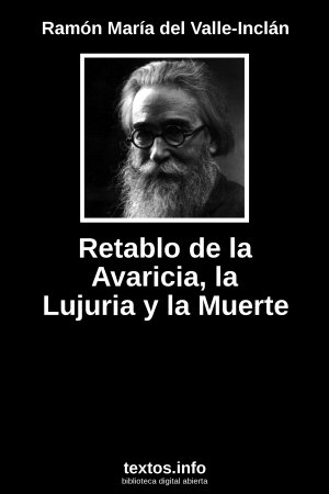 Retablo de la Avaricia, la Lujuria y la Muerte, de Ramón María del Valle-Inclán
