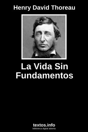 La Vida Sin Fundamentos, de Henry David Thoreau