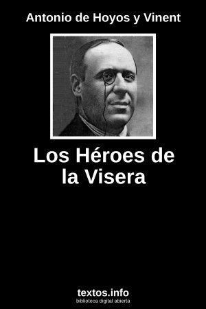 Los Héroes de la Visera, de Antonio de Hoyos y Vinent