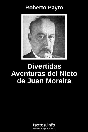Divertidas Aventuras del Nieto de Juan Moreira, de Roberto Payró