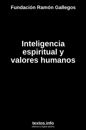 Inteligencia espiritual y valores humanos, de Fundación Ramón Gallegos
