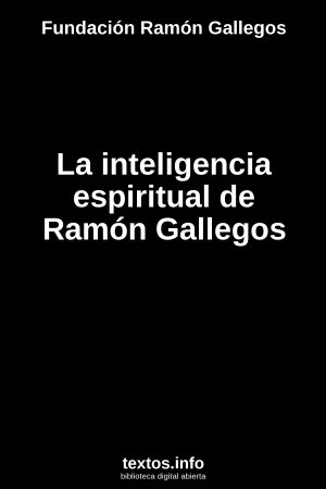 La inteligencia espiritual de Ramón Gallegos, de Fundación Ramón Gallegos