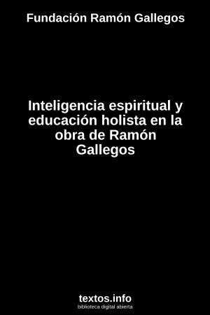 Inteligencia espiritual y educación holista en la obra de Ramón Gallegos, de Fundación Ramón Gallegos
