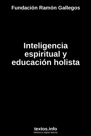 Inteligencia espiritual y educación holista, de Fundación Ramón Gallegos