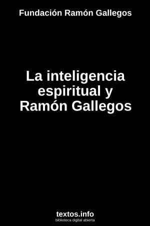 La inteligencia espiritual y Ramón Gallegos, de Fundación Ramón Gallegos