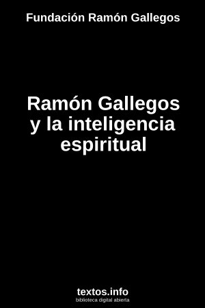 Ramón Gallegos y la inteligencia espiritual, de Fundación Ramón Gallegos