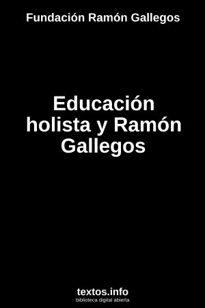 Educación holista y Ramón Gallegos, de Fundación Ramón Gallegos