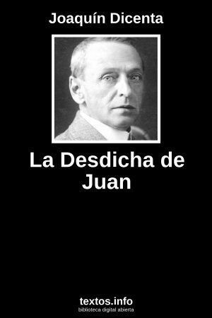 La Desdicha de Juan, de Joaquín Dicenta