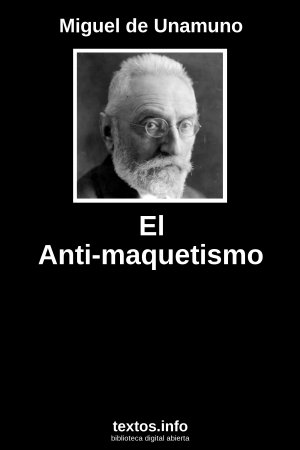 El Anti-maquetismo, de Miguel de Unamuno
