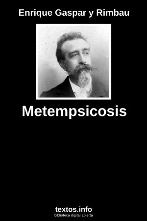 Metempsicosis, de Enrique Gaspar y Rimbau
