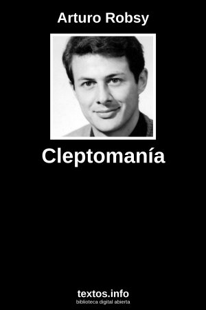 Cleptomanía, de Arturo Robsy