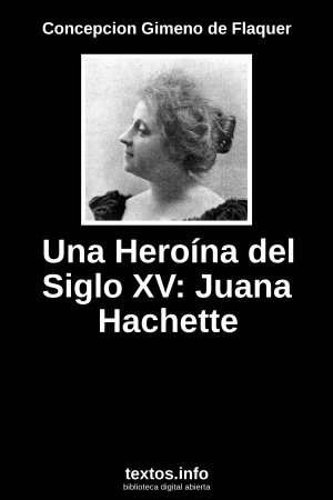Una Heroína del Siglo XV: Juana Hachette, de Concepcion Gimeno de Flaquer