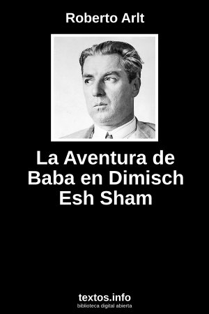 La Aventura de Baba en Dimisch Esh Sham, de Roberto Arlt