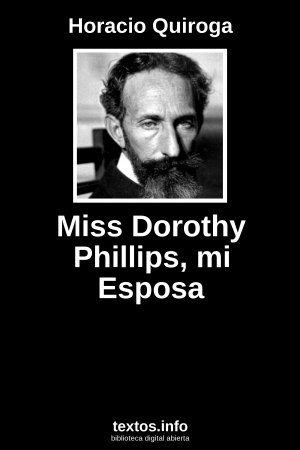 Miss Dorothy Phillips, mi Esposa, de Horacio Quiroga